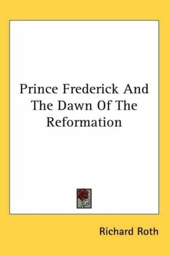 Prince Frederick And the Dawn of the Reformation