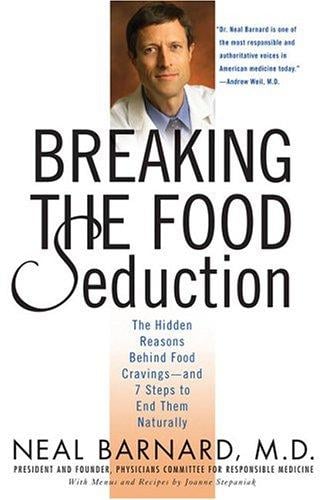 Breaking the Food Seduction: The Hidden Reasons Behind Food Cravings---And 7 Steps to End Them Naturally