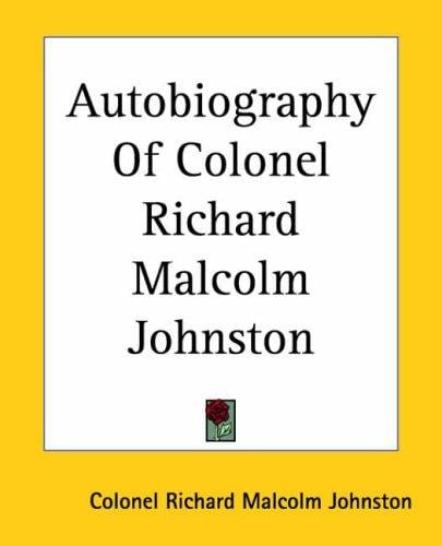 Autobiography Of Colonel Richard Malcolm Johnston
