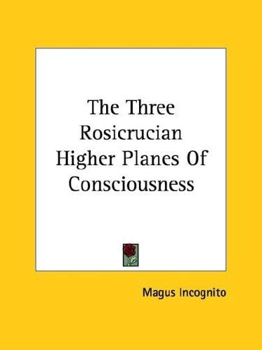 The Three Rosicrucian Higher Planes of Consciousness