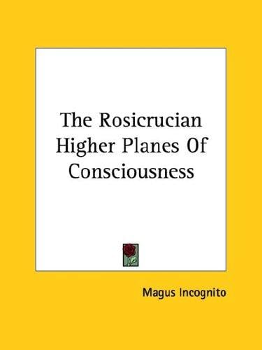 The Rosicrucian Higher Planes of Consciousness