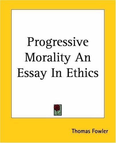 Progressive Morality An Essay In Ethics