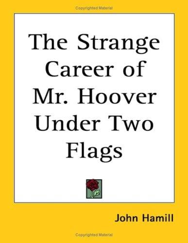 The Strange Career of Mr. Hoover Under Two Flags