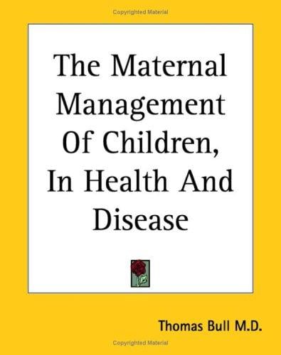 The Maternal Management of Children, in Health And Disease
