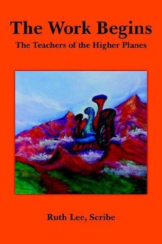 The Work Begins: With The Teachers of The Higher Planes