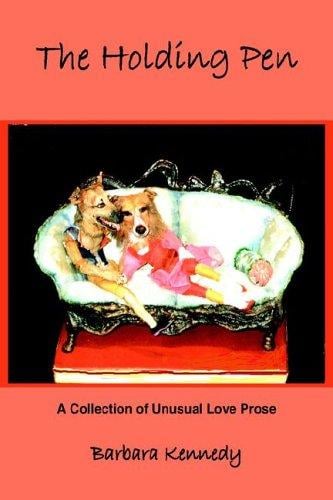 The Holding Pen: A Collection of Unusual Love Prose