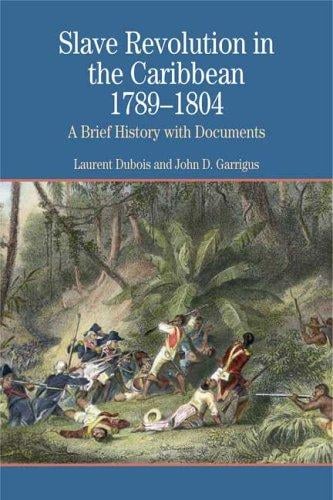 Slave Revolution in the Caribbean, 1789-1804: A Brief History with Documents (The Bedford Series in History and Culture)