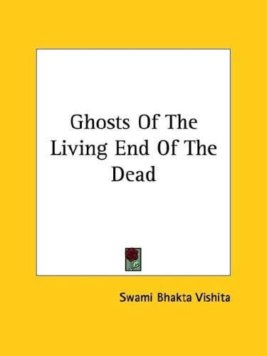 Ghosts Of The Living End Of The Dead