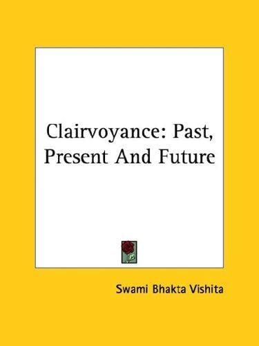Clairvoyance: Past, Present And Future