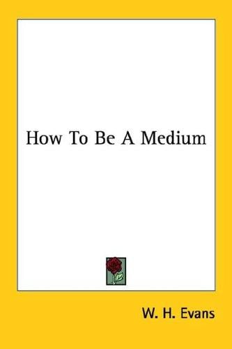 How to Be a Medium
