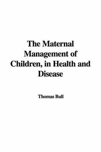 The Maternal Management of Children, in Health And Disease