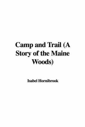 Camp and Trail (A Story of the Maine Woods)