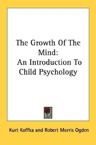The Growth Of The Mind: An Introduction To Child Psychology