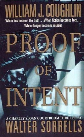 Proof of Intent: A Charley Sloan Courtroom Thriller