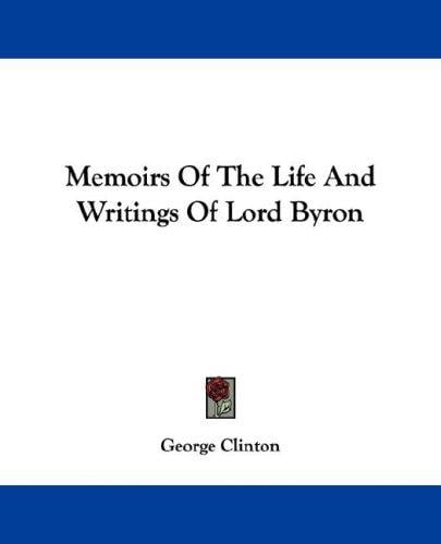 Memoirs Of The Life And Writings Of Lord Byron