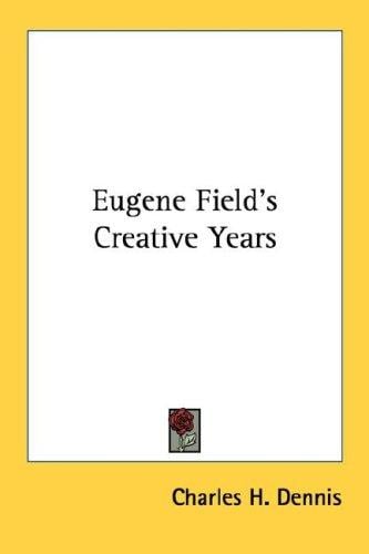 Eugene Field's Creative Years