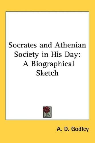 Socrates and Athenian Society in His Day: A Biographical Sketch