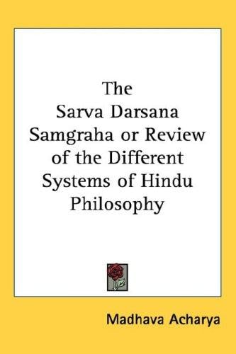 The Sarva Darsana Samgraha or Review of the Different Systems of Hindu Philosophy