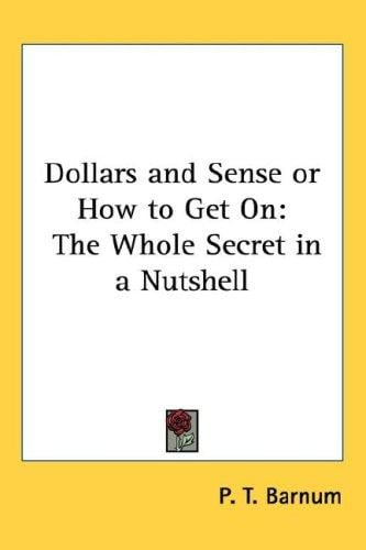 Dollars and Sense or How to Get On: The Whole Secret in a Nutshell