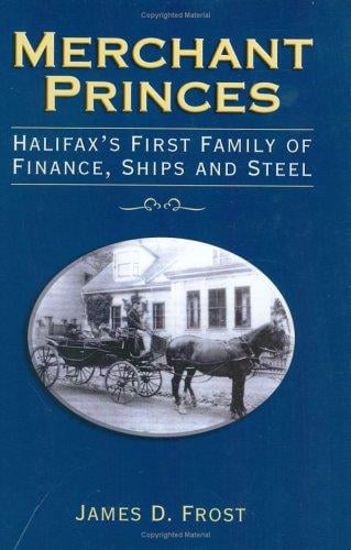 Merchant princes: Halifax's first family of finance, ships, and steel