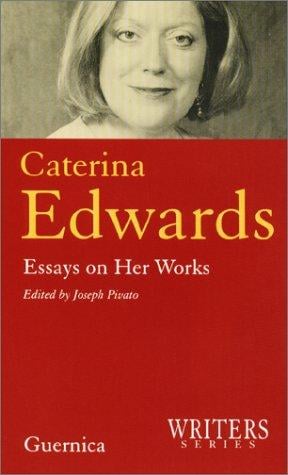 Caterina Edwards: Essays and Works (Writers Series 2)