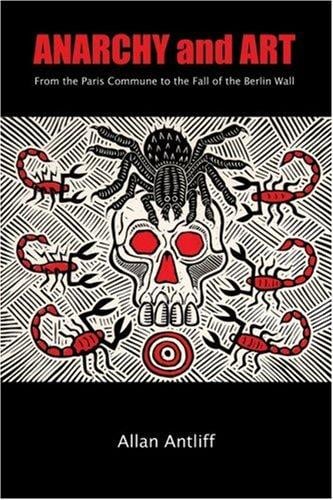 Anarchy And Art: From the Paris Commune to the Fall of the Berlin Wall