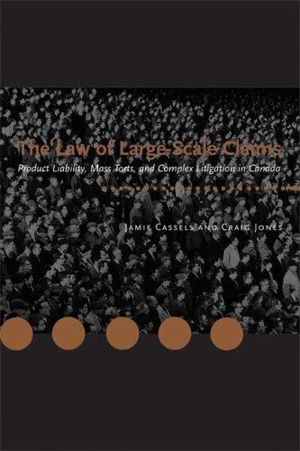 The Law of Large-Scale Claims: Product Liability, Mass Torts, and Complex Litigation in Canada