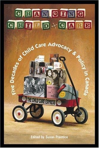 Changing child care: five decades of child care advocacy and policy in Canada