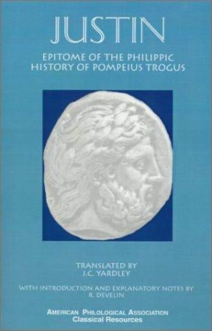 Justin: Epitome of the Philippic History of Pompeius Trogus (Classical Resources Series, No 3)