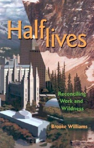 Halflives: reconciling work and wildness