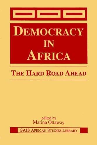 Democracy in Africa: The Hard Road Ahead (Sais African Studies Library)