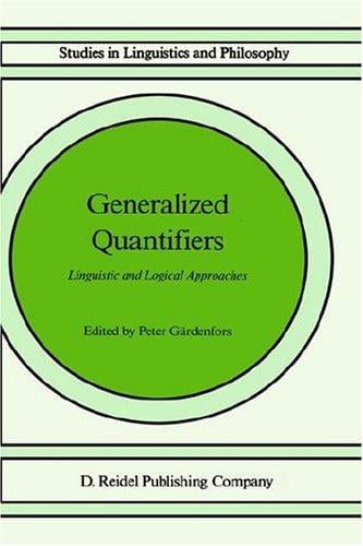 Generalized Quantifiers: Linguistic and Logical Approaches (Studies Linguistics and Philosophy, No. 31)
