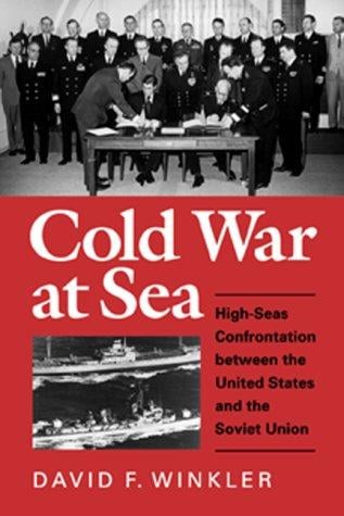 Cold war at sea: high-seas confrontation between the United States and the Soviet Union
