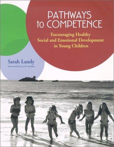 Pathways to Competence: Encouraging Healthy Social and Emotional Development in Young Children