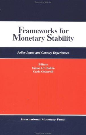 Frameworks for Monetary Stability: Policy Issues and Country Experiences: Papers Presented at the Sixth Seminar on Central Banking Washington, D.C. March 1-10, 1994