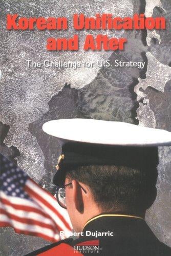 Korean Unification and After: U.S. Policy Toward a Unified Korea