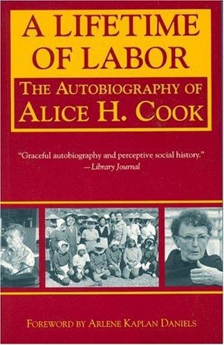 A lifetime of labor: the autobiography of Alice H. Cook