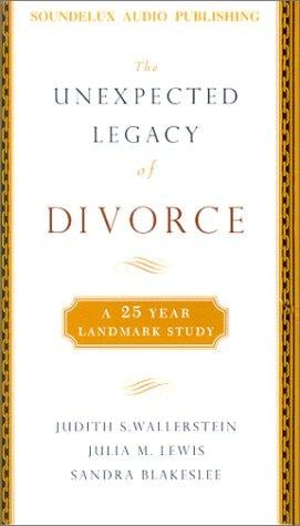The Unexpected Legacy of Divorce: A 25-Year Landmark Study