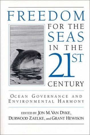 Freedom for the seas in the 21st century: ocean governance and environmental harmony