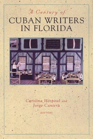 A century of Cuban writers in Florida: selected prose and poetry