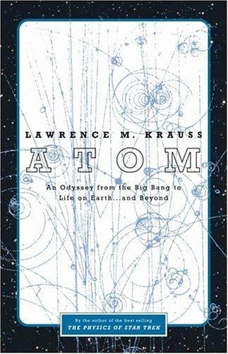 Atom: an odyssey from the big bang to life on earth-- and beyond