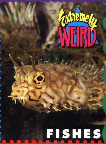Extremely Weird Fishes (Extremely Weird)