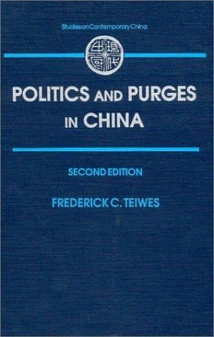 Politics and Purges in China: Rectification and the Decline of Party Norms, 1950-1965 (Studies in Contemporary China)