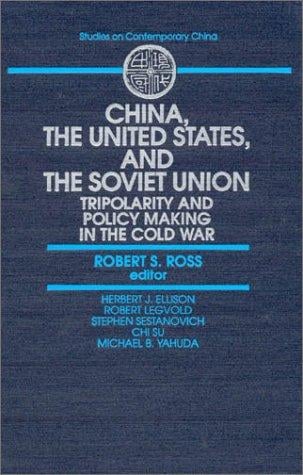 China, the United States, and the Soviet Union: Tripolarity and Policy Making in the Cold War (Studies on Contemporary China)