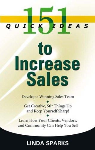 151 Quick Ideas to Increase Sales (151 Quick Ideas)
