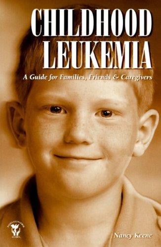 Childhood leukemia: a guide for families, friends & caregivers