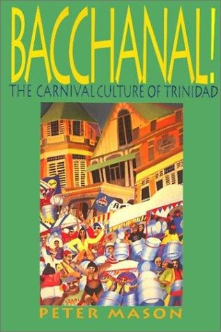 Bacchanal!: The Carnival Culture of Trinidad