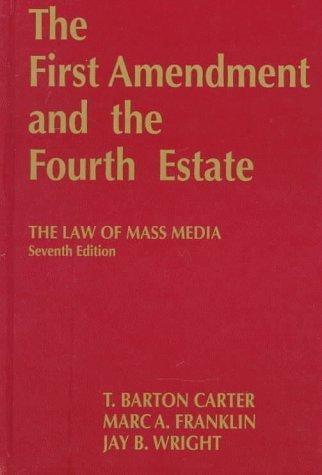 The First Amendment and the fourth estate: the law of mass media