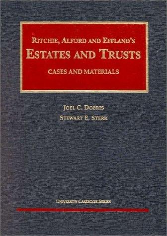 Ritchie, Alford & Effland's estates and trusts: cases and materials