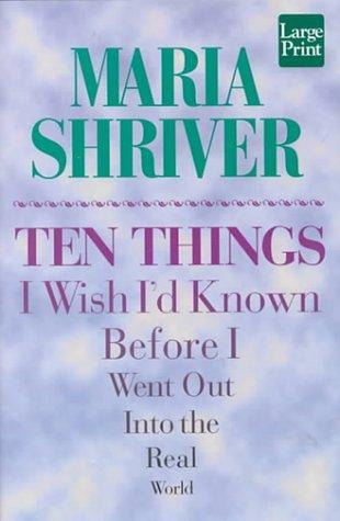 Ten Things I Wish I'd Known: Before I Went Out into the Real World